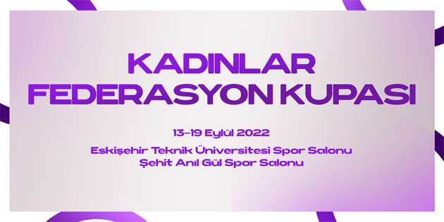 Kadınlar Federasyon Kupası Heyecanı Eskişehir'de Yaşanıyor